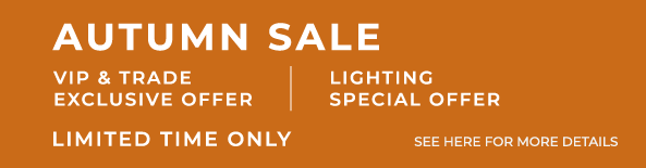 Autumn Sale | VIP & Trade Exclusive Offers | Lighting Special Offer